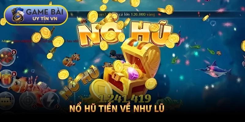 nổ hũ tiền về như lũ